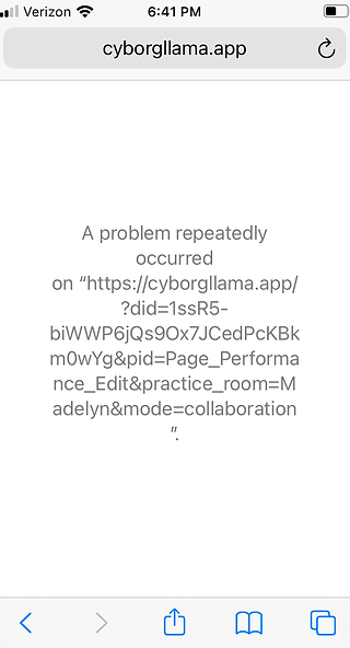 A Cyborg Llama error message: "A problem repeatedly occurred on "https://cyborgllama.app/?did=1ssR5-biWWP6jQs9Ox7JCedPcKBkm0wYg&pid=Page_Performance_Edit&practice_room=Madelyn&mode=collaboration"